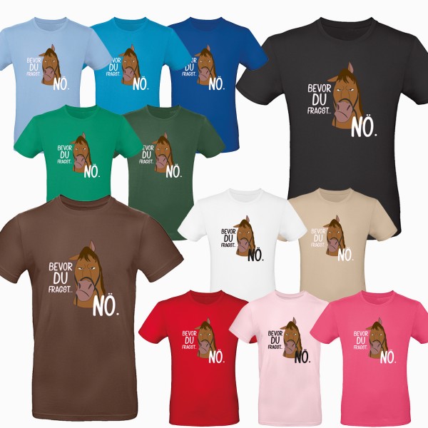 Unisex T-Shirt - Bevor du fragst Nö - Pferde Shirt