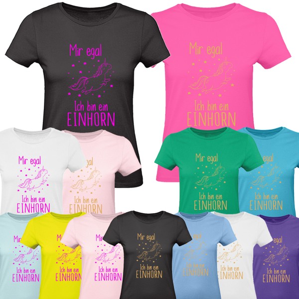 Damen T-Shirt - Mir egal ich bin ein Einhorn in Gold oder Neonfarben